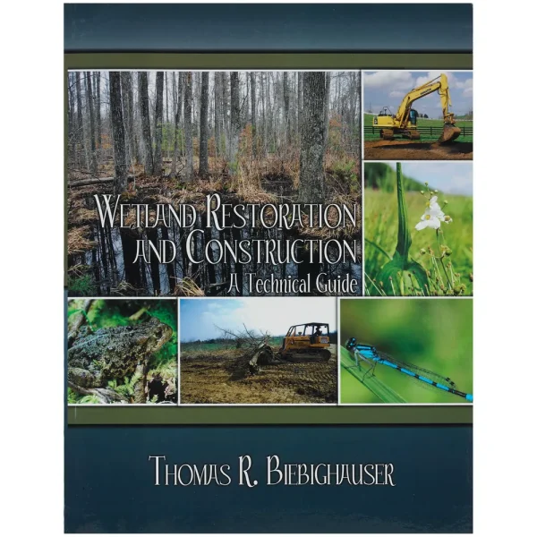 Wetland Restoration and Construction: A Technical Guide