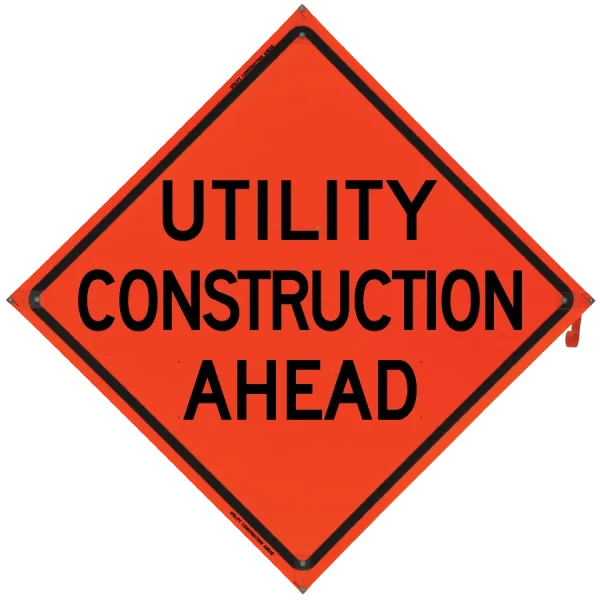 UTILITY CONSTRUCTION AHEAD Sign- Vinyl, Non-Reflective